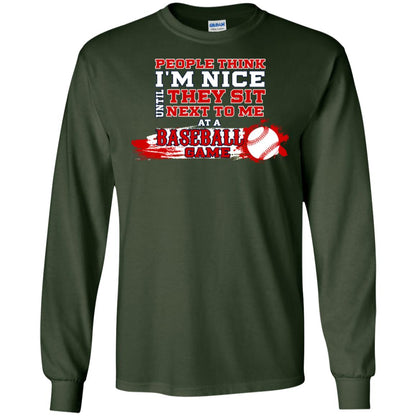 People Think I'm Nice Until They Sit Next To Me At A Baseball Game Shirt For Mens Or Womens Forest Green