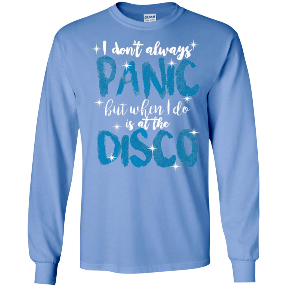I Don_t Always Panic But When I Do It_s At The Disco T-shirt Carolina Blue