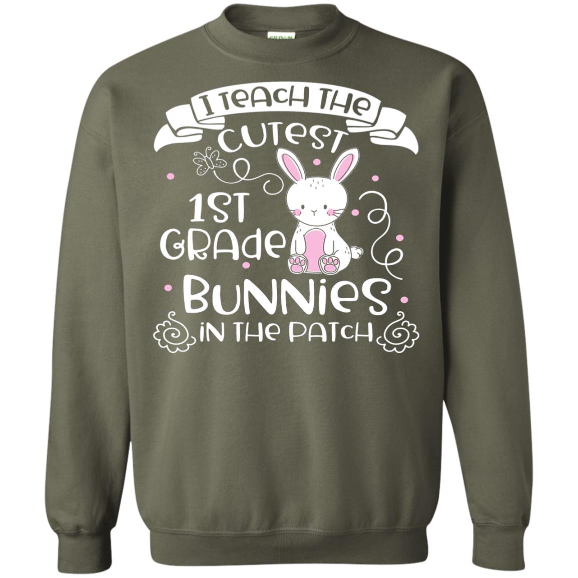 I Teach The Cutest 1st Grade Bunnies In The Patch Military Green