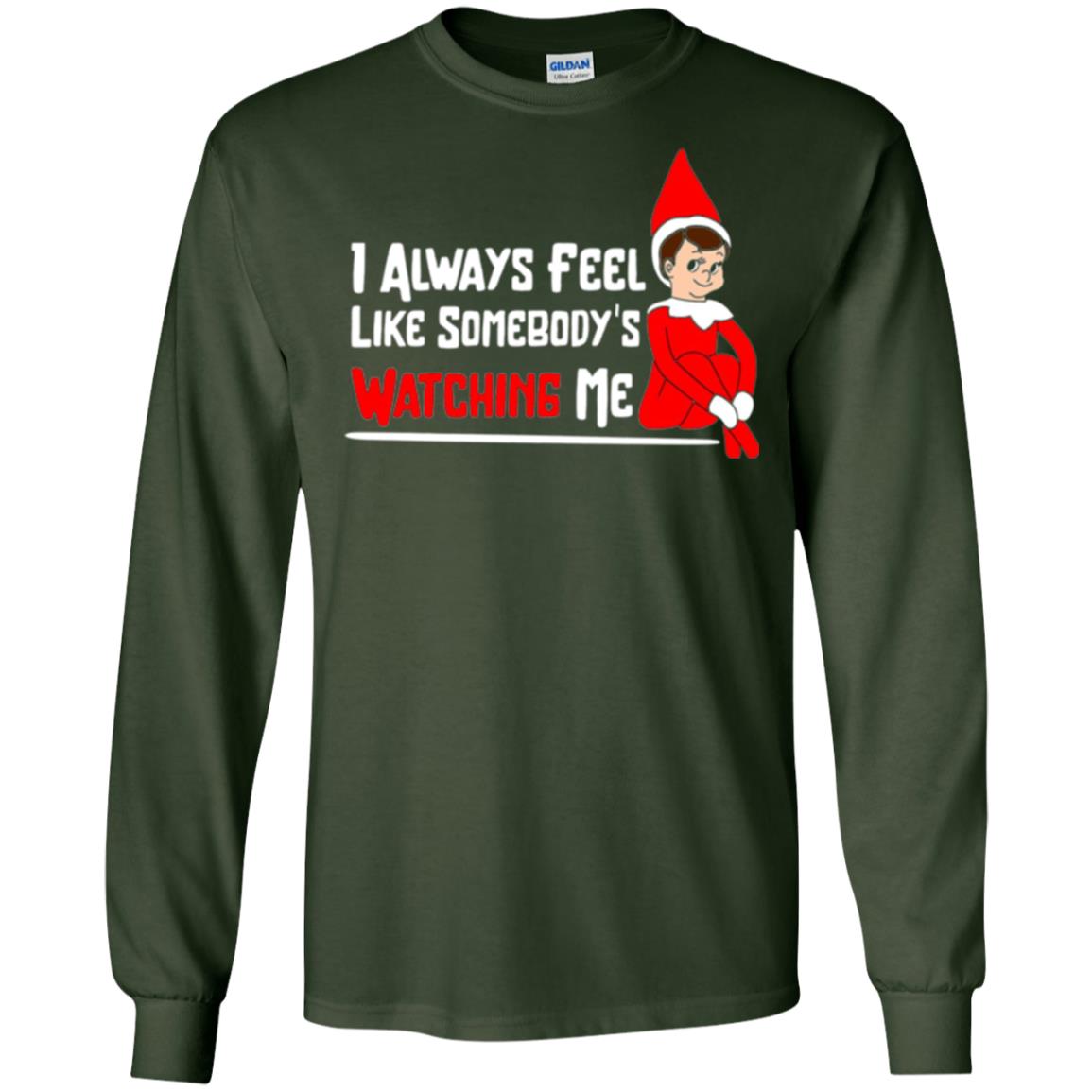 Christmas T-shirt I Alway Feel Like Somebody_s Watching Me Forest Green