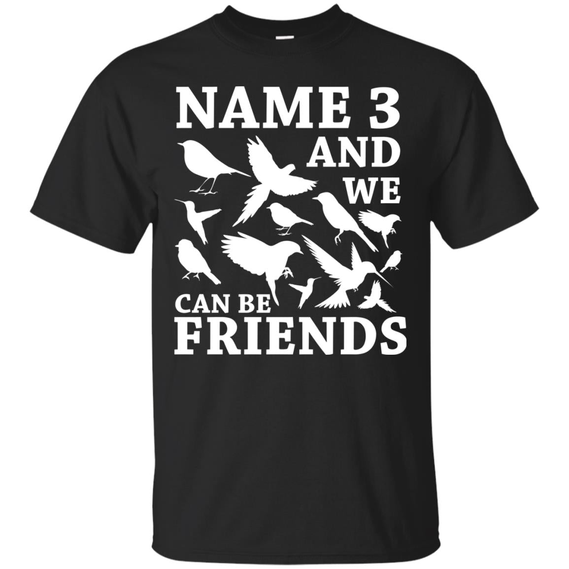 Name 3 And We Can Be Friends Birdwatching T-shirt Black