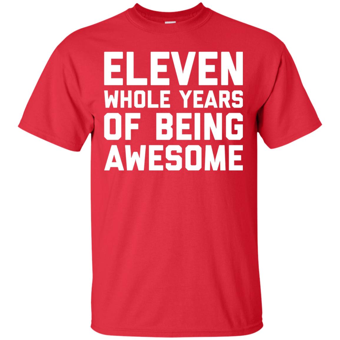 Eleven Whole Years Of Being Awesome 11th Birthday T-shirt Red