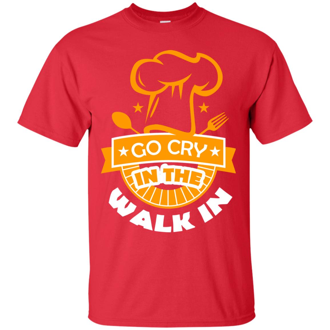 Go Cry In The Walk In Funny Cooking Chef T-shirt Red