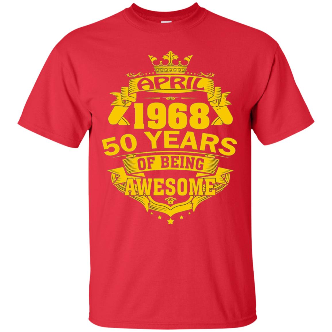 50th Birthday T-shirt April 1968 50 Years Of Being Awesome Red