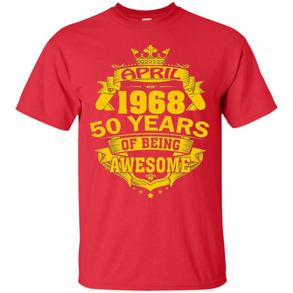 50th Birthday T-shirt April 1968 50 Years Of Being Awesome Red