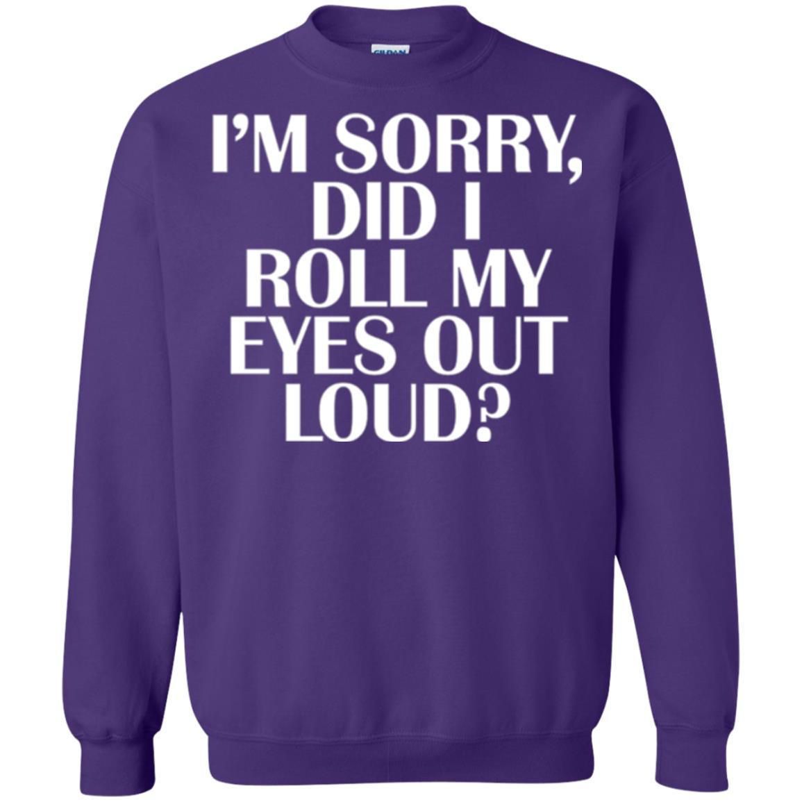 I'm Sorry Did I Roll My Eyes Out Loud T-shirt Purple
