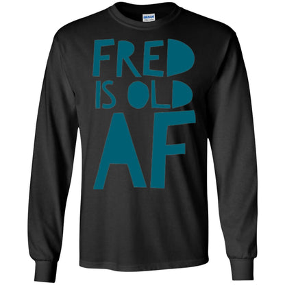 Fred Is Old Af T-shirt Black