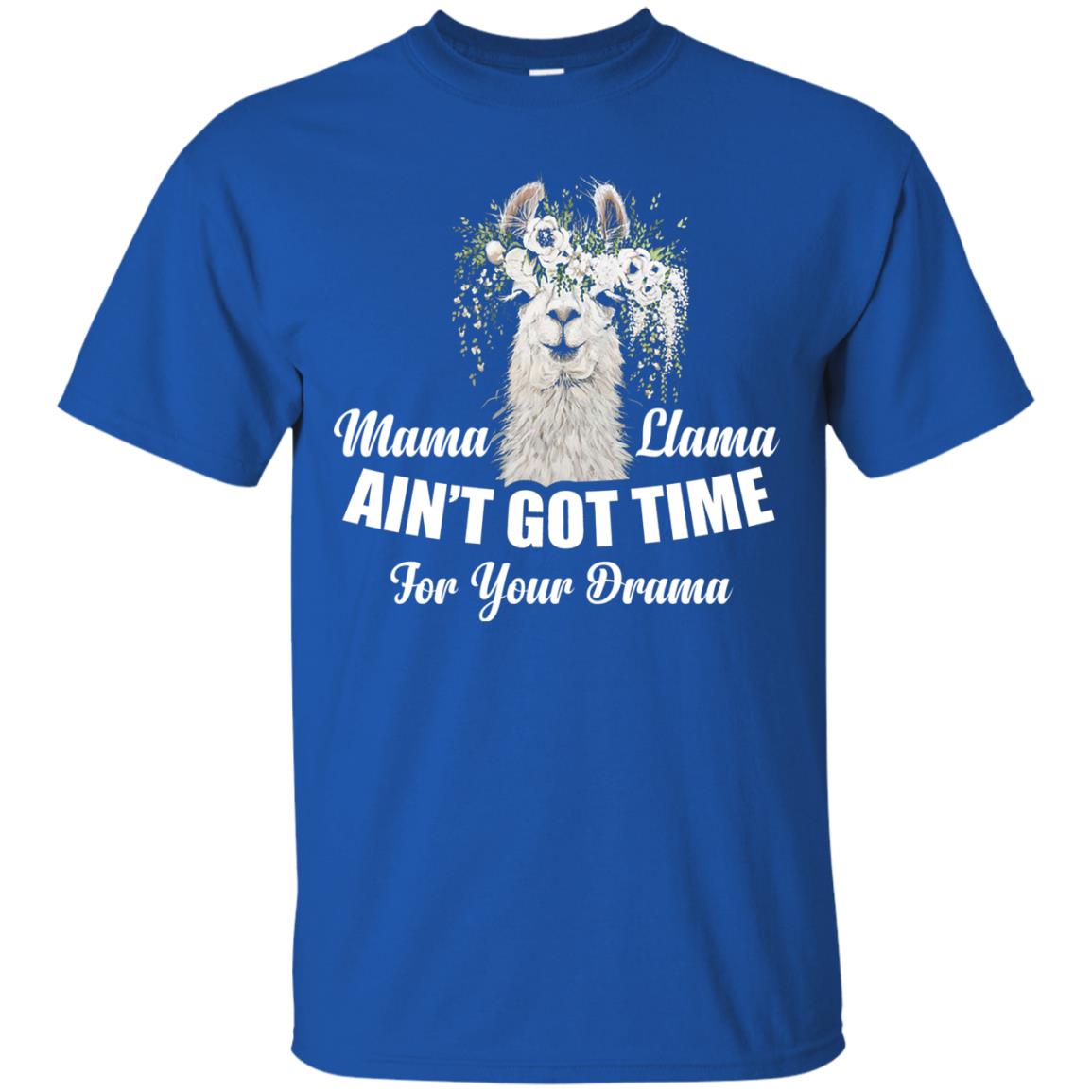 Llama Ain’t Got Time For Your Drama Mommy T-shirt Royal
