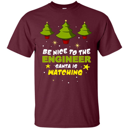 Be Nice To Be Engineer Santa Is Watching X-mas Gift Shirt Maroon