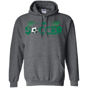 Live Love Soccer Shirt For Mens Or WomensG185 Gildan Pullover Hoodie 8 oz.