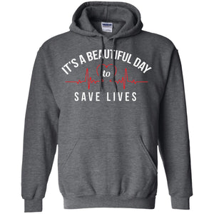 Its A Beautiful Day To Save Lives Doctor T-shirt