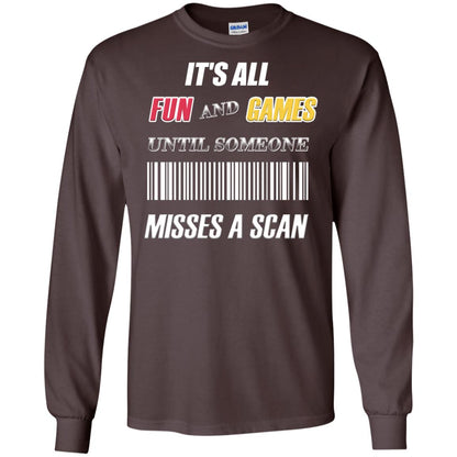 It's All Fun And Games Until Someone Misses A Scan Ggift Shirt Dark Chocolate