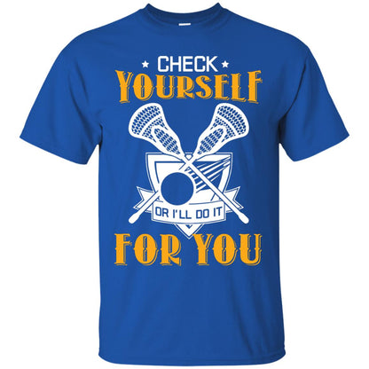 Check Yourself Or I’ll Do It For You Lacrosse Lover T-shirt Royal