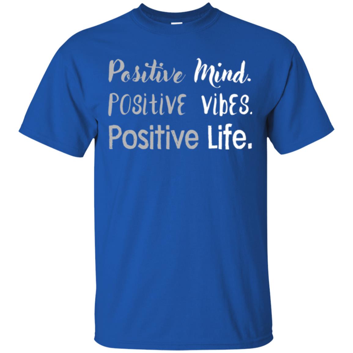 Positive Mind Positive Vibes Positive Life T-shirt Royal