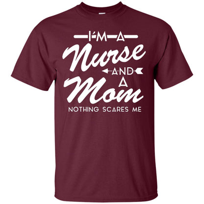 Im A Nurse And A Mom Nurse Mommy Shirt Maroon