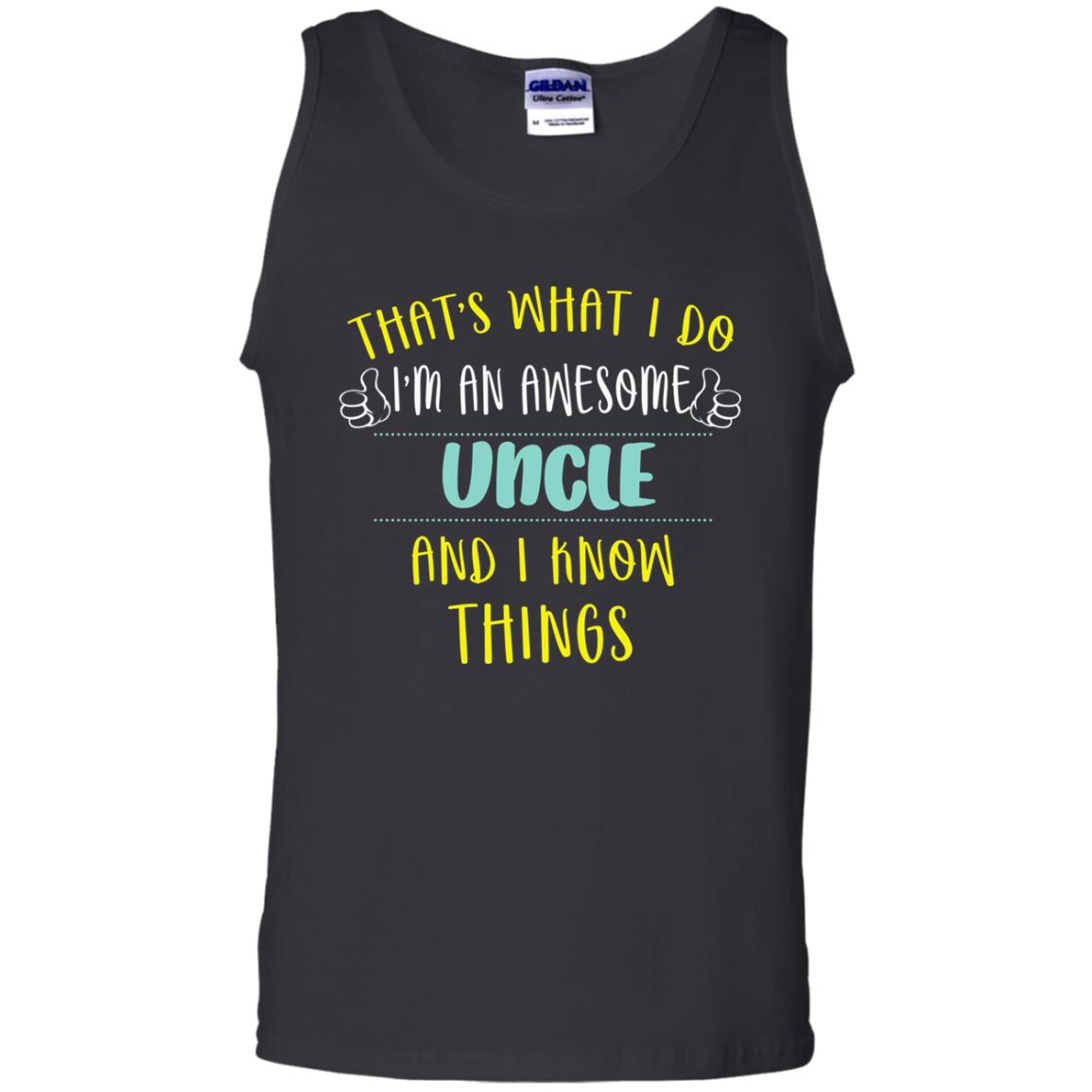 That's What I Do I'm An Awesome Uncle And I Know Things Uncle Shirt Black