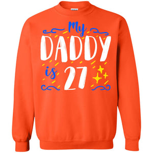 My Daddy Is 27 27th Birthday Daddy Shirt For Sons Or DaughtersG180 Gildan Crewneck Pullover Sweatshirt 8 oz.