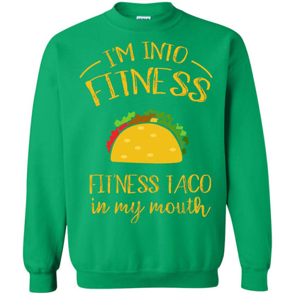 Im Into Fitness Fitness Taco In My Mouth Taco Lover T-shirt Irish Green