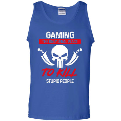 Gaming The Only Legal Place To Kill Stupid People Gamer Shirt Royal