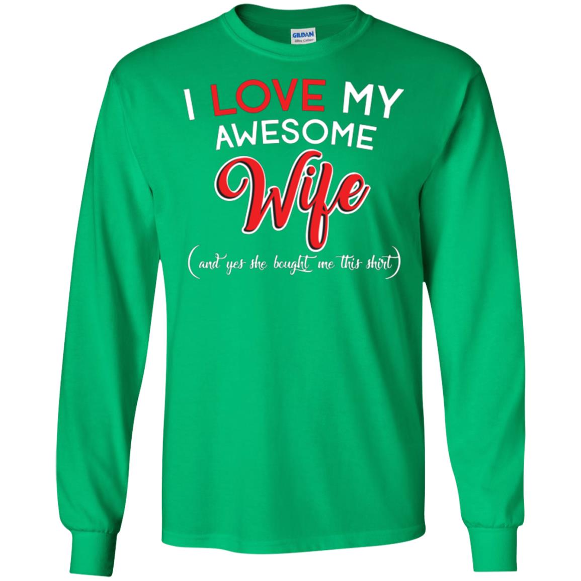 Husband T-shirt I Love My Awesome Wife And Yes She Bought Me This Shirt Irish Green