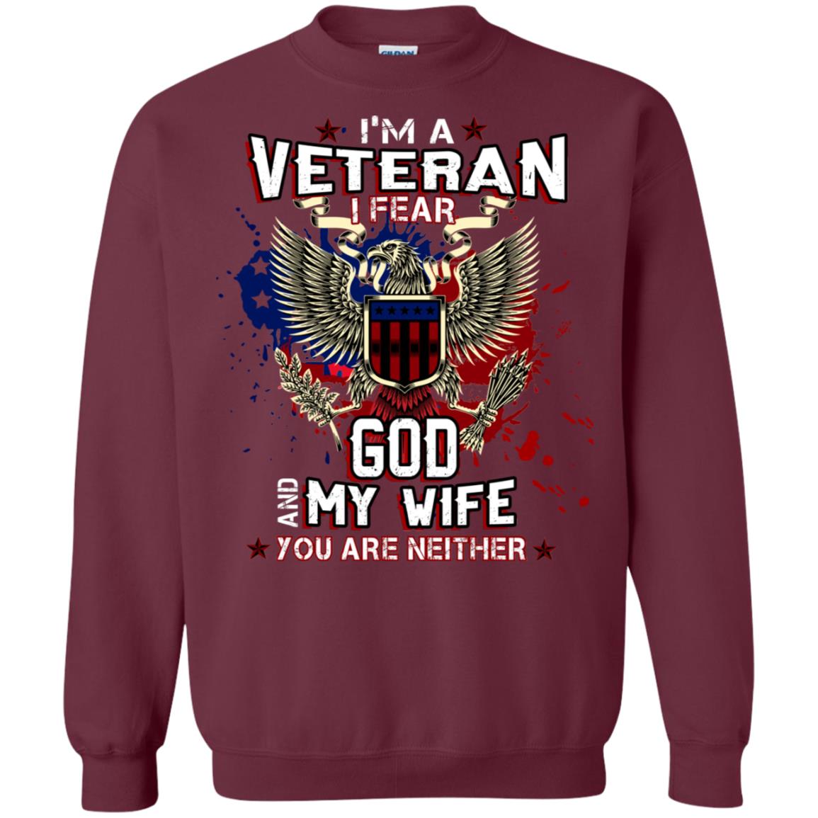 I'm A Veteran I Fear God And My Wife You Are Neither Shirt Maroon