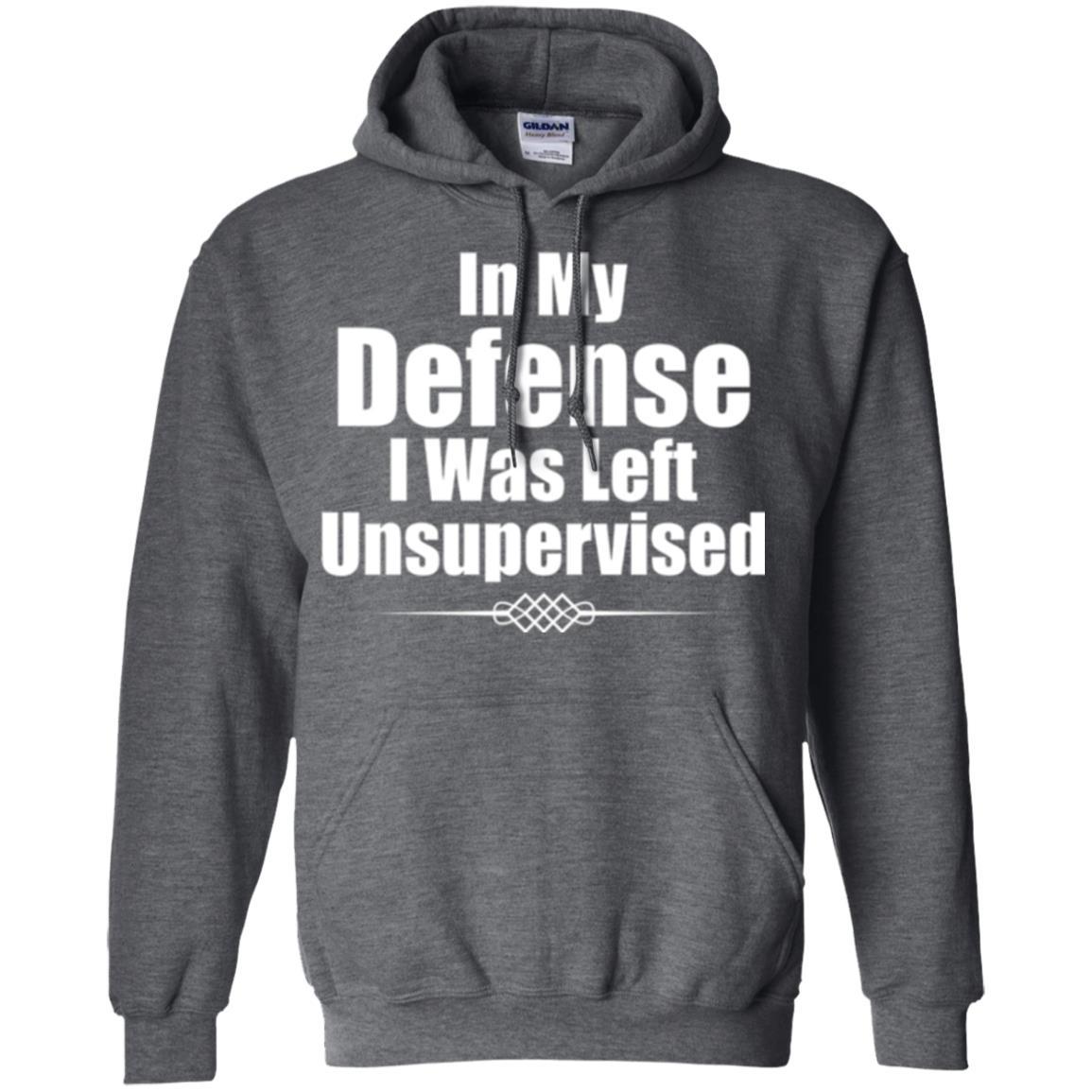In My Defense I Was Left Unsupervised T-shirt Dark Heather