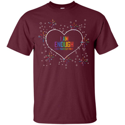 I Am Enough Love Yourself First Lgbt Pride Month 2018 Maroon