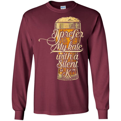 Beer Lover T-shirt I Prefer My Kale With A Silent K Maroon