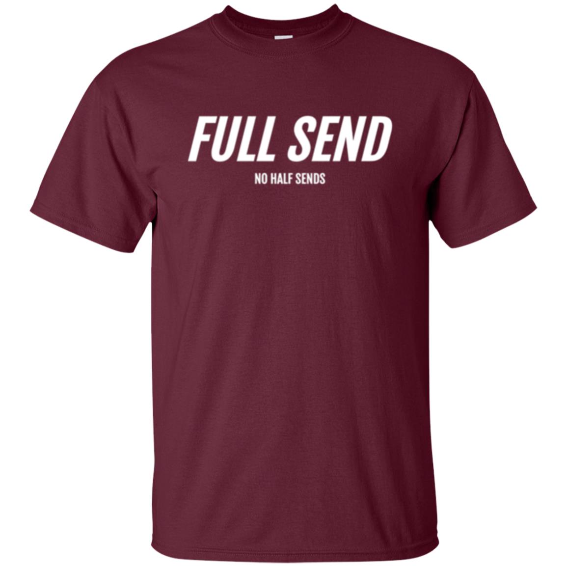 Full Send No Half Send T-shirt Maroon