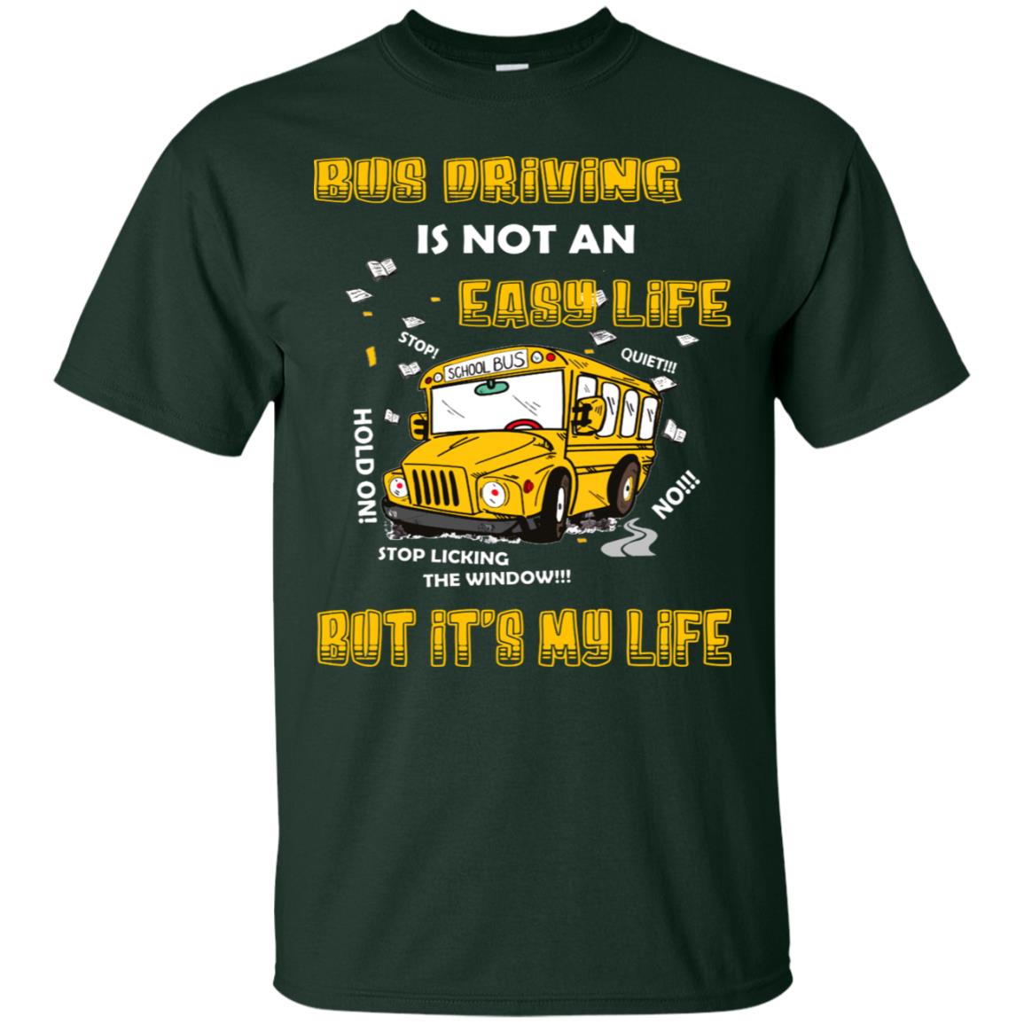 Bus Driving Is Not An Easy Life But Its My Life Shirt Forest