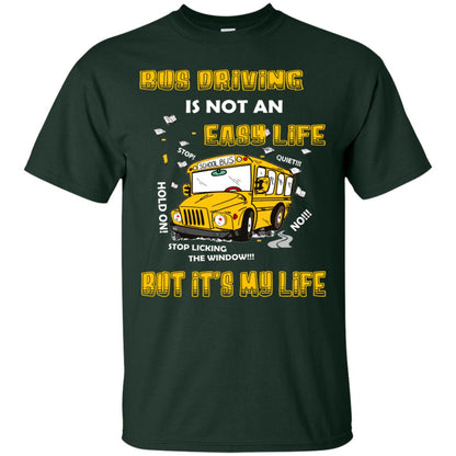 Bus Driving Is Not An Easy Life But Its My Life Shirt Forest