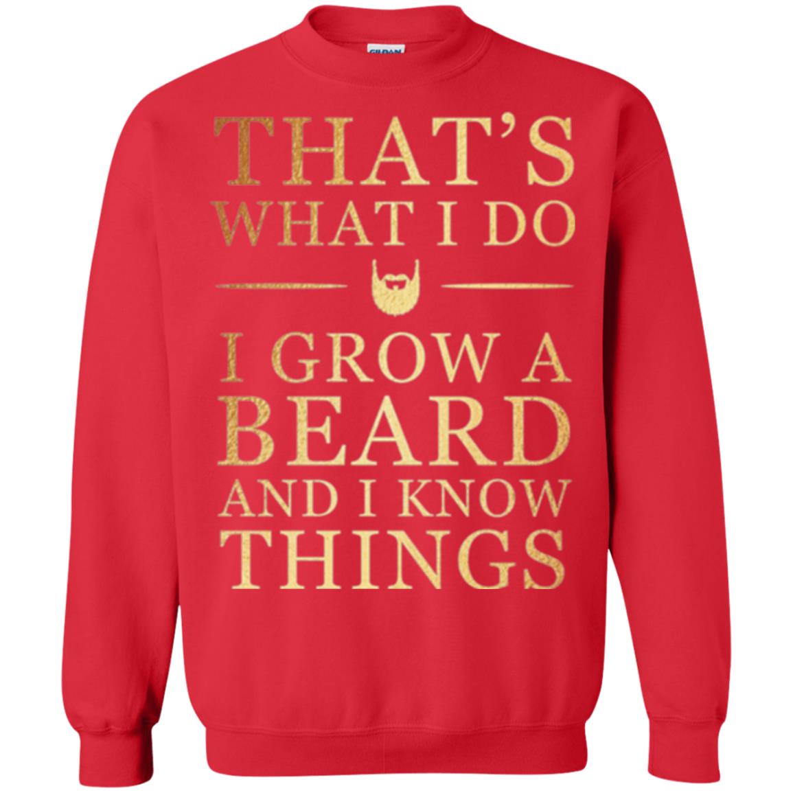 Beard T-shirt That_s What I Do I Grow A Beard And I Know Things Red