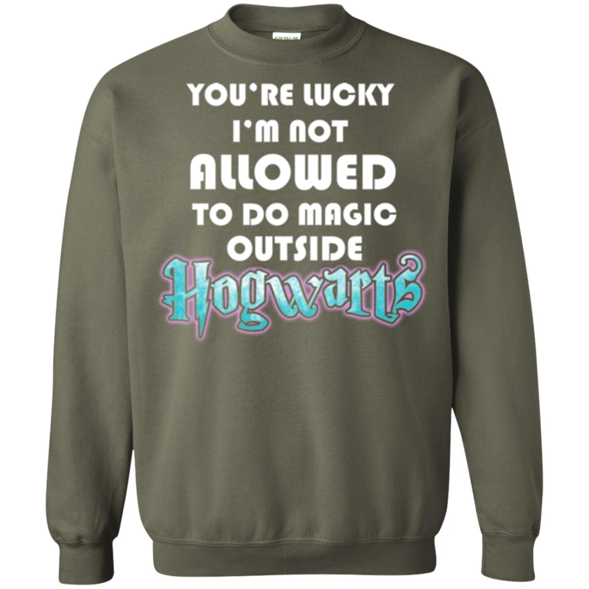 You're Lucky Im Not Allowed To Do Magic Outside Hogwarts Harry Potter Fan T-shirtG180 Gildan Crewneck Pullover Sweatshirt 8 oz.