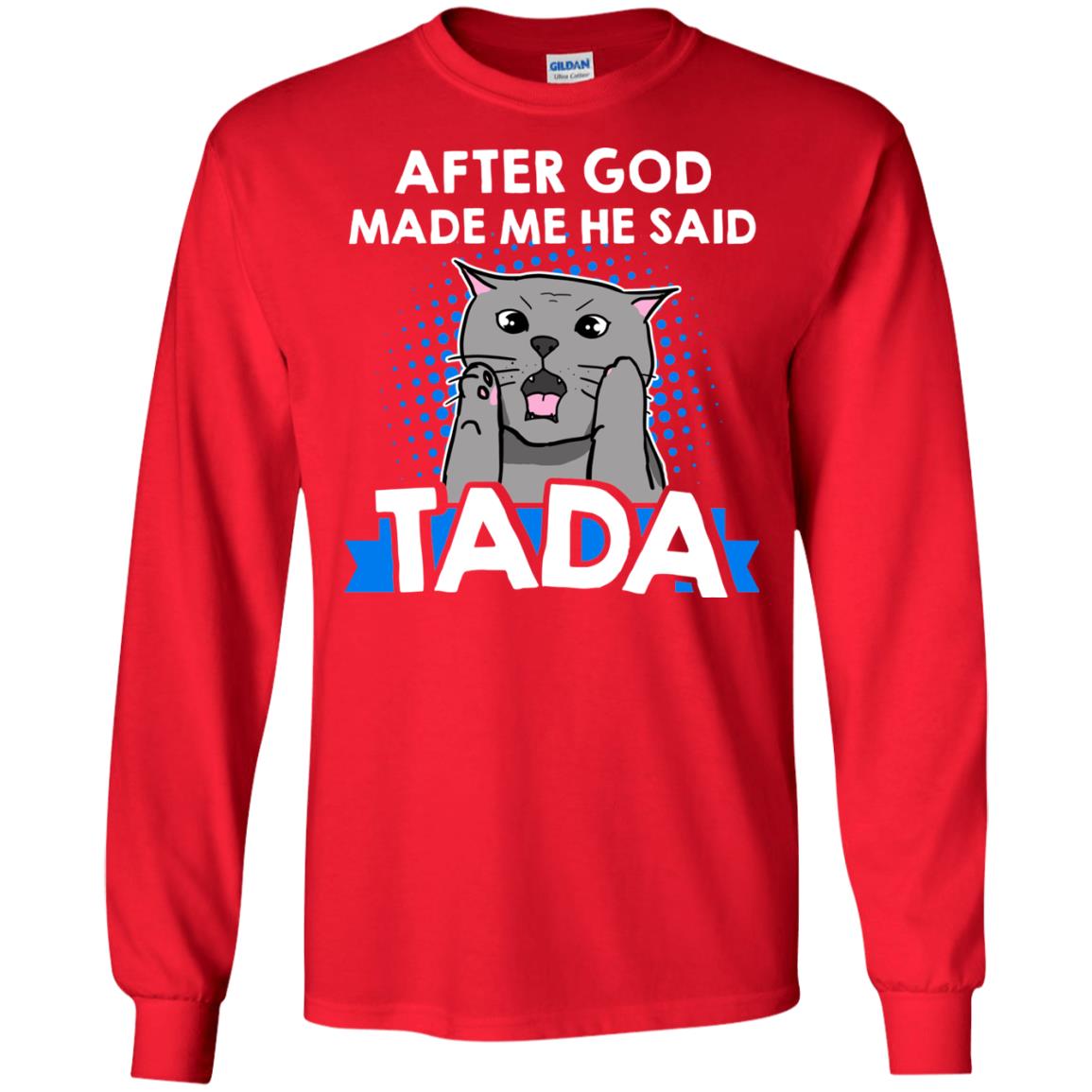 After God Made Me He Said Tada Cat Lover T-shirt Red