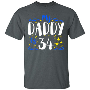 My Daddy Is 34 34th Birthday Daddy Shirt For Sons Or DaughtersG200 Gildan Ultra Cotton T-Shirt