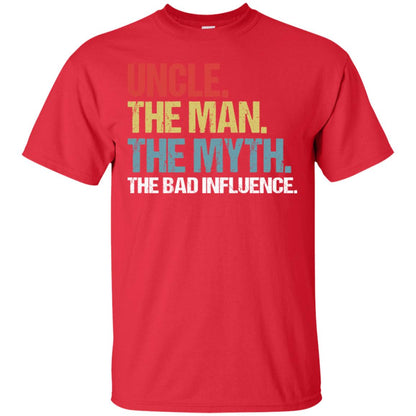 Uncle The Man The Myth The Bad Influence Shirt Red