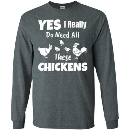 Farmer T-shirt Yes I Really Do Need All These Chickens Dark Heather