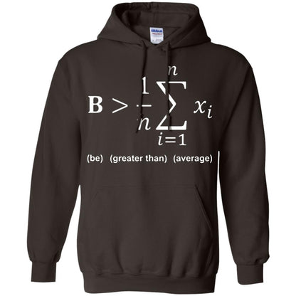 Be Greater Than Average Funny Math Quote T-shirt Dark Chocolate