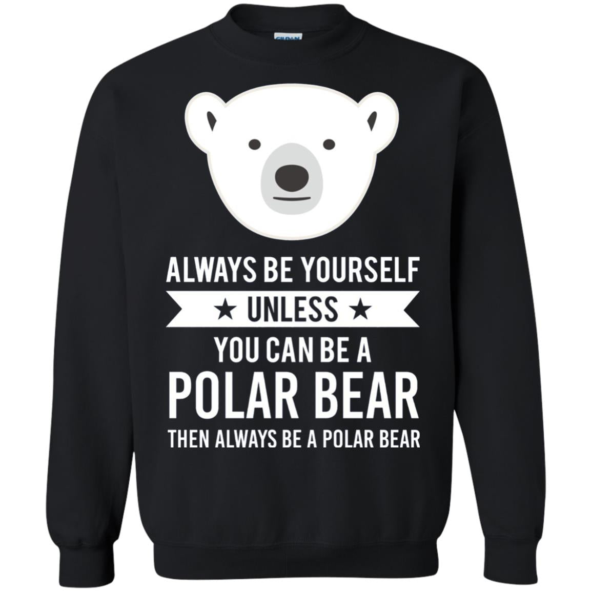Always Be Yourself Unless You Can Be A Polar Bear T-shirt Black