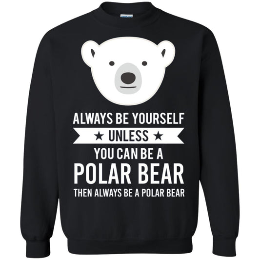 Always Be Yourself Unless You Can Be A Polar Bear T-shirt Black
