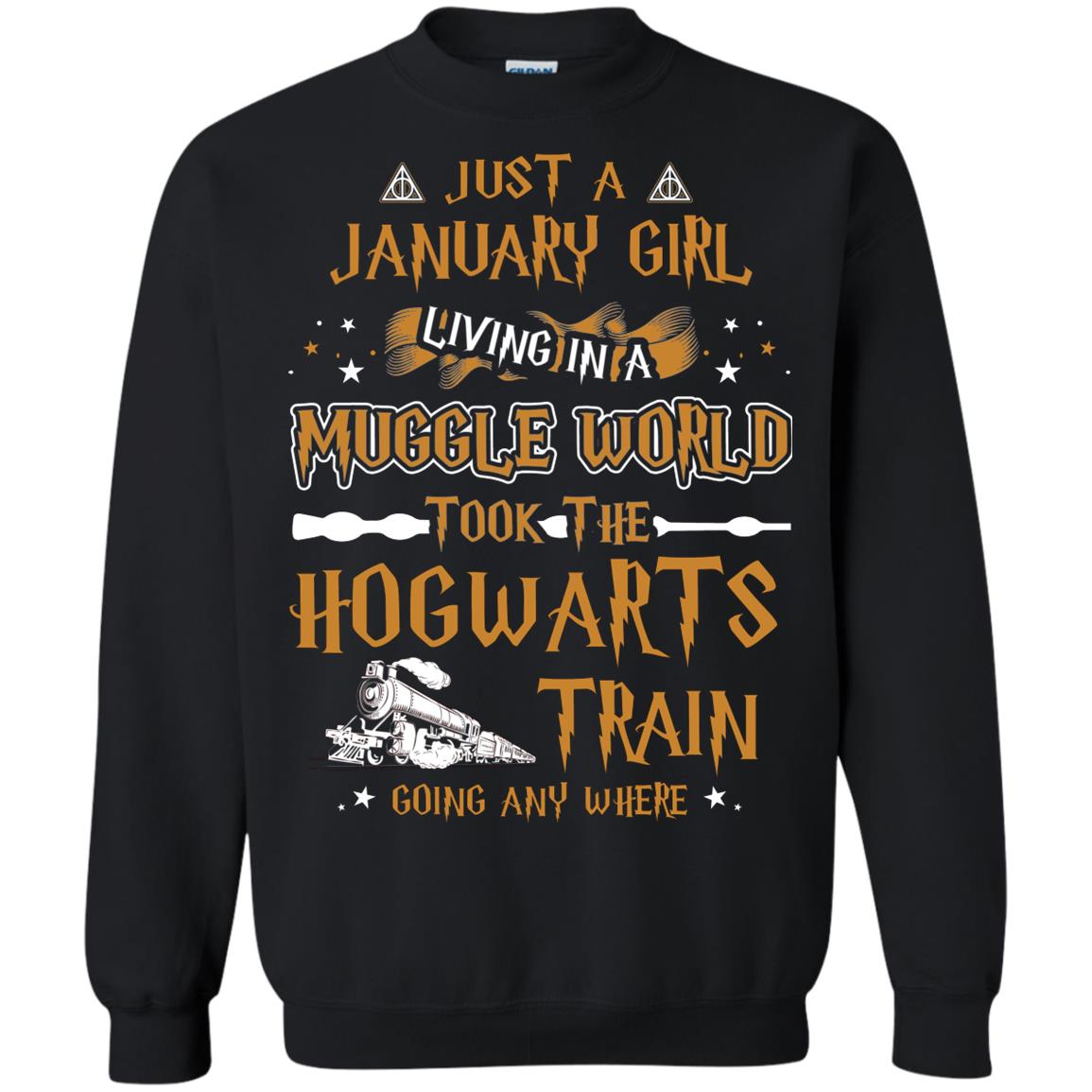 Just A January Girl Living In A Muggle World Took The Hogwarts Train Going Any WhereG180 Gildan Crewneck Pullover Sweatshirt 8 oz.