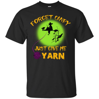 Forget Candy Just Give Me Yarn Crocheting Witches Halloween Shirt Black