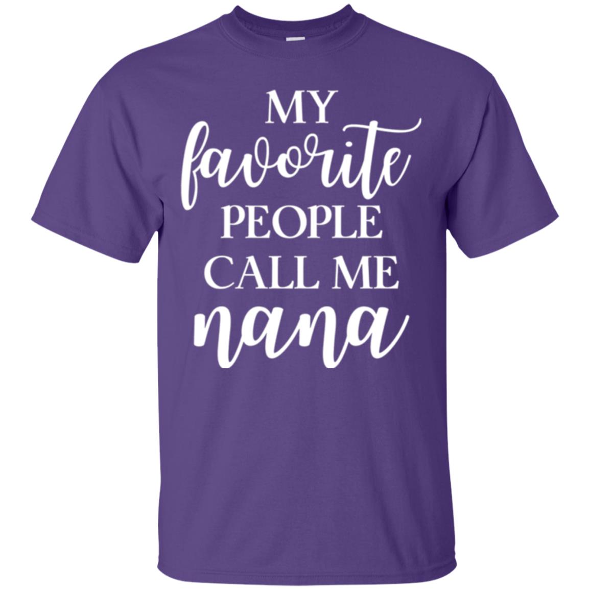 Nana T-shirt My Favorite People Call Me Nana Purple