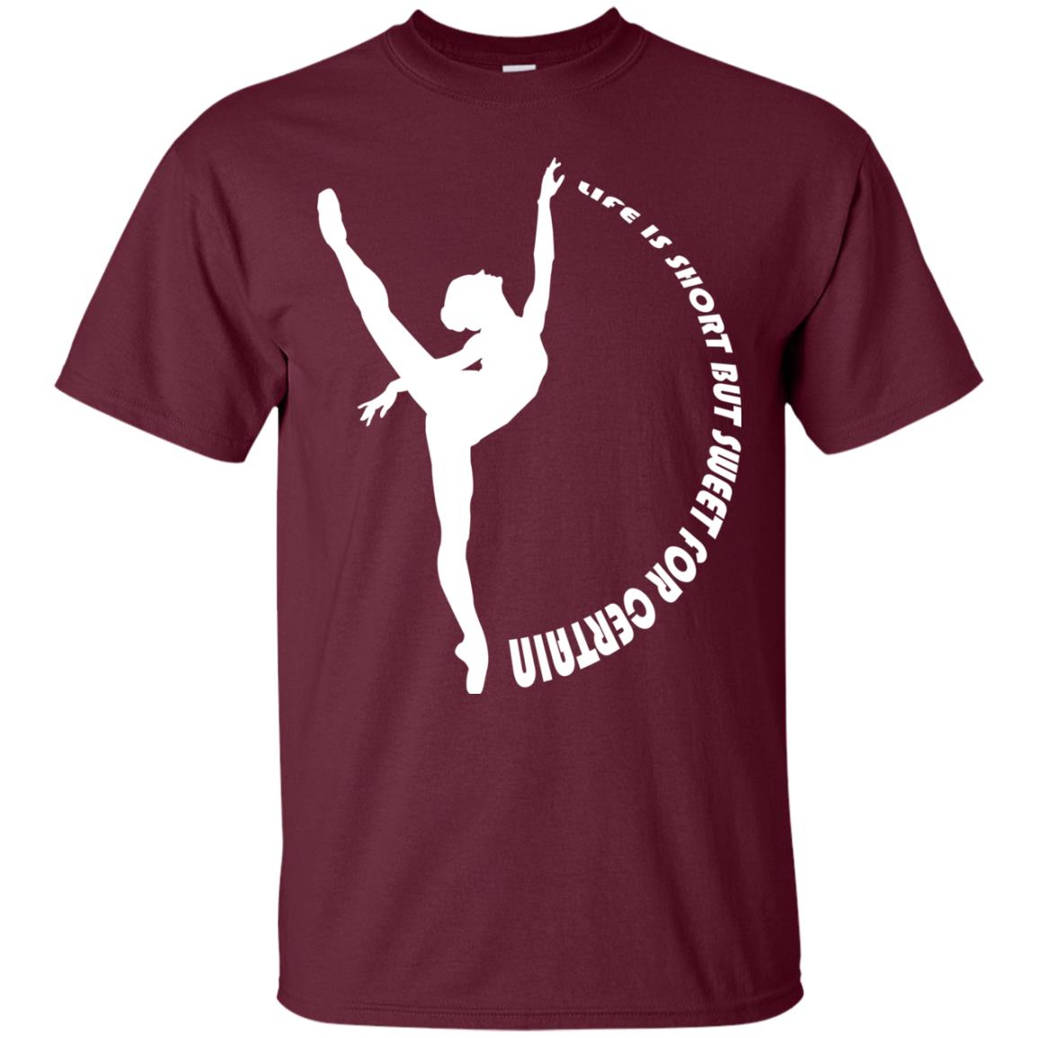 Life Is Short But Sweet For Certain Gymnast Lover T-shirt Maroon