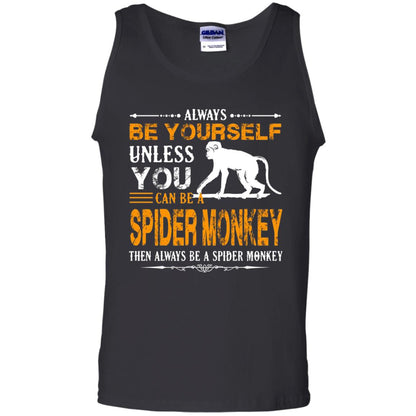 Always Be Yourself Unless You Can Be A Spider Monkey Black