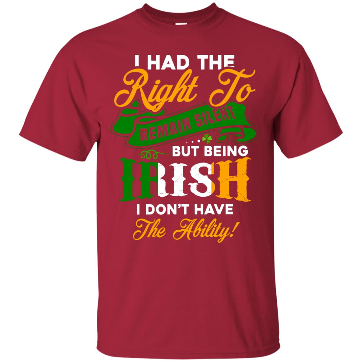 I Had The Right To Remain Silent But Being Irish I Don_t Have The Bility Cardinal