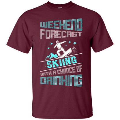 Skier T-shirt Weekend Forecast Skiing With A Chance Of Drinking Maroon