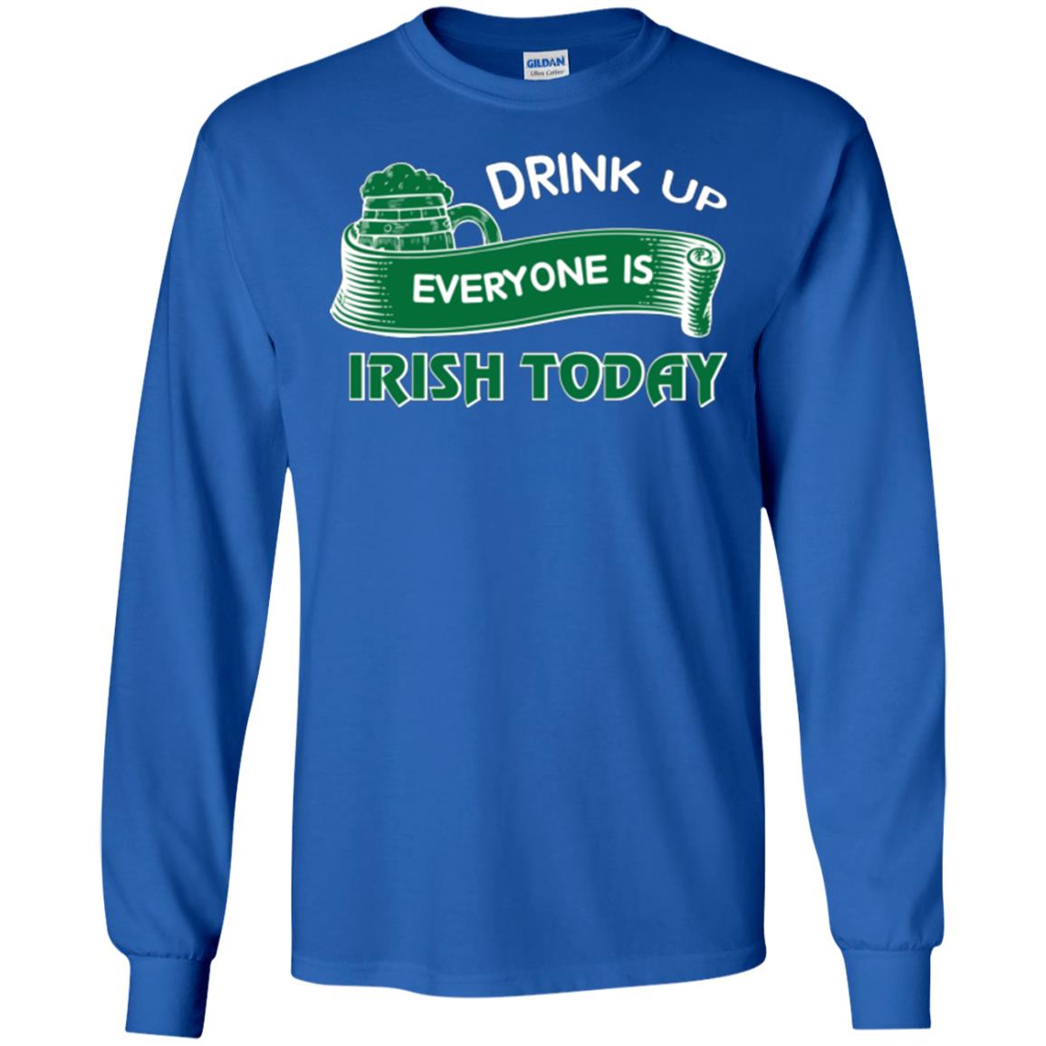 St. Patrick's Day T-shirt Drink Up Everyone Is Irish Today Royal