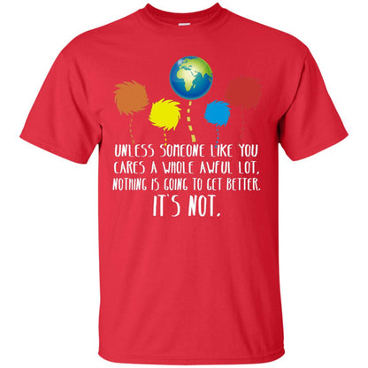 Unless Someone Like You Cares A Whole Awful Lot Shirt Red
