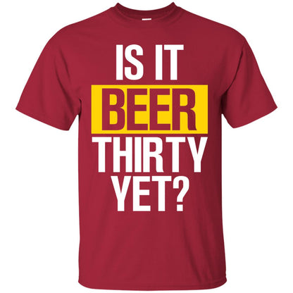 Is It Beer Thirty Yet Shirt Cardinal